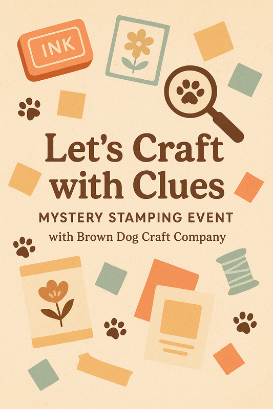Let’s Craft with Clues – Mystery Stamping with Brown Dog Craft Company